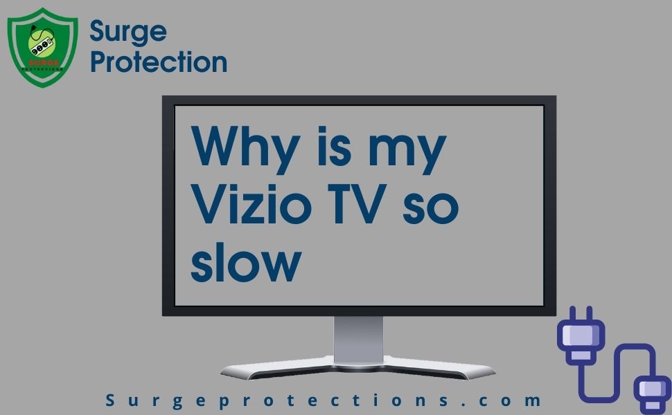 Why is my vizio TV so slow